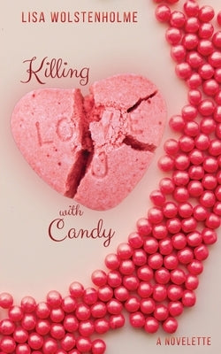 Killing with Candy: A FIFI Wives 'Sweet Delights' Novelette by Wolstenholme, Lisa