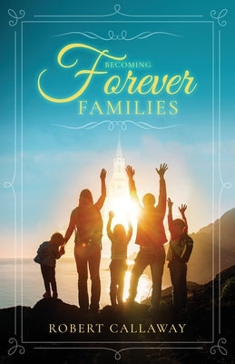 Becoming Forever Families by Callaway, Robert