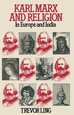 Karl Marx and Religion: In Europe and India by Ling, Trevor