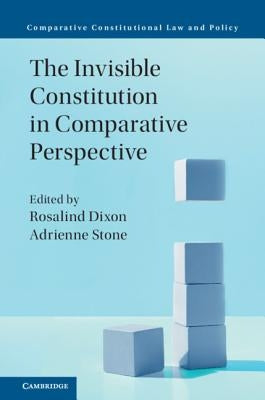 The Invisible Constitution in Comparative Perspective by Dixon, Rosalind