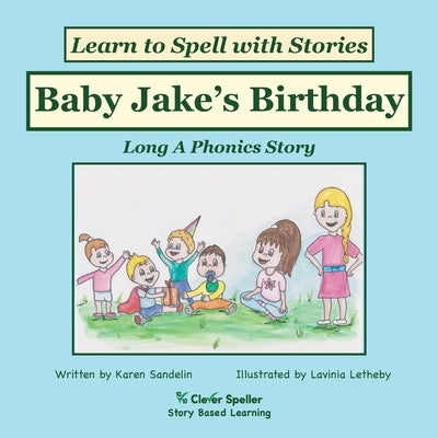 Baby Jake's Birthday: Decodable Sound Phonics Reader for Long A Word Families by Sandelin, Karen