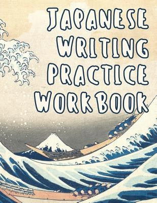 Japanese Writing Practice Workbook: Genkouyoushi Paper For Writing Japanese Kanji, Kana, Hiragana And Katakana Letters - Wave Off Kanagawa by Learn Books, Fresan
