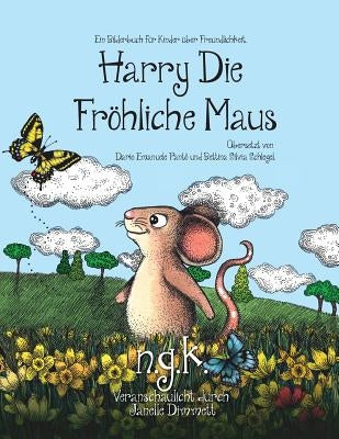 Harry Die Fröhliche Maus: Der internationale Bestseller lehrt Kinder über Freundlichkeit. by K, N. G.
