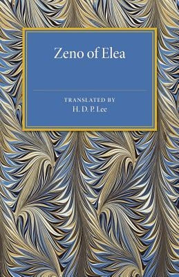 Zeno of Elea: A Text, with Translation and Notes by Lee, H. D. P.