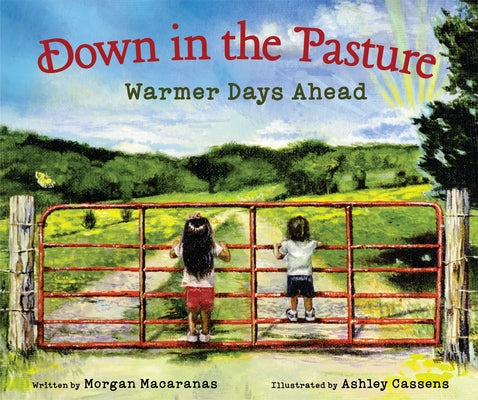 Down in the Pasture: Warmer Days Ahead by Macaranas, Morgan