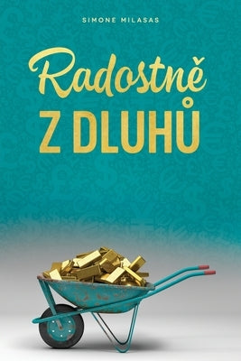 Radostně z dluhů (Czech) by Milasas, Simone