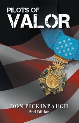 Pilots of Valor by Pickinpaugh, Donald
