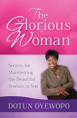 The Glorious Woman by Oyewopo, Oludotun