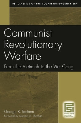 Communist Revolutionary Warfare: From the Vietminh to the Viet Cong by Tanham, George