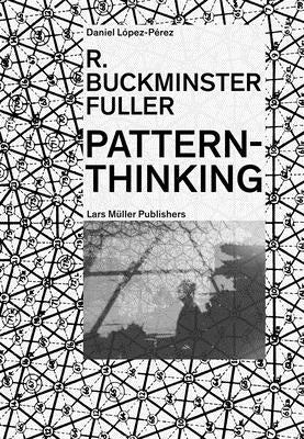 R. Buckminster Fuller: Pattern-Thinking by Fuller, R. Buckminster