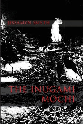 The Inugami Mochi by Smyth, Jessamyn