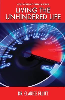 Living the Unhindered Life by Fluitt, Clarice