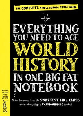 Everything You Need to Ace World History in One Big Fat Notebook: The Complete Middle School Study Guide by Workman Publishing