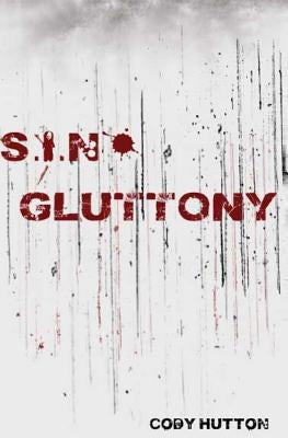 S.I.N Gluttony by Hutton, Cody