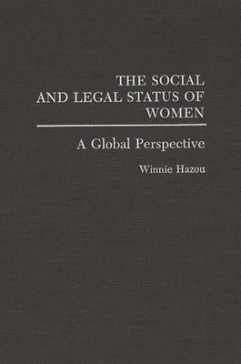 The Social and Legal Status of Women: A Global Perspective by Hazou, Winnie