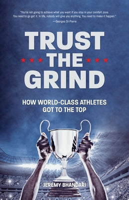 Trust the Grind: How World-Class Athletes Got To The Top (Motivational Book for Teens, Gift for Teen Boys, Teen and Young Adult Footbal by Bhandari, Jeremy