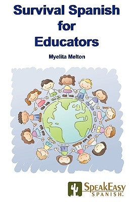 Survival Spanish for Educators by Melton, Myelita