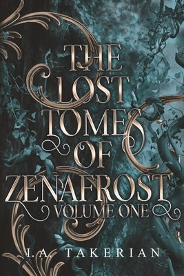 The Lost Tomes of Zenafrost: Volume One by Takerian, I. a.