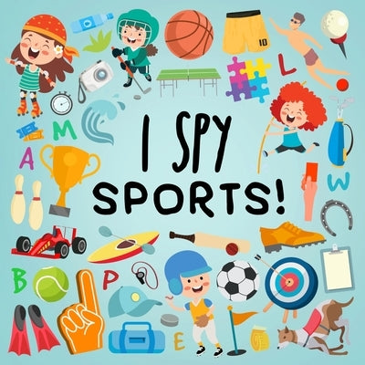 I Spy - Sports!: A Fun Guessing Game for 3-5 Year Olds! by Books, Webber
