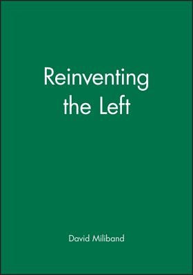 Reinventing the Left by Miliband, David