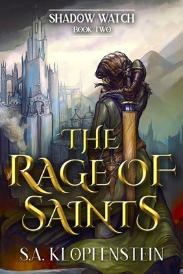 The Rage of Saints by Klopfenstein, S. a.