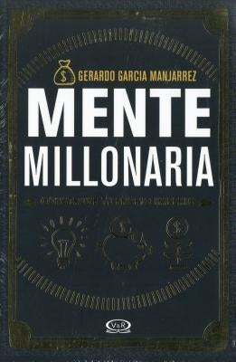 Mente Millonaria by Garcia Manjarrez, Gerardo