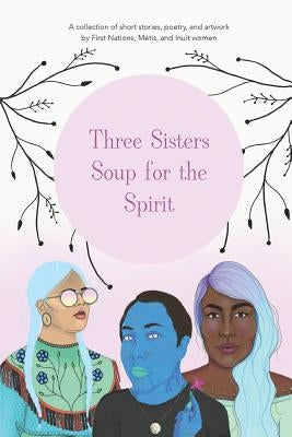 Three Sisters Soup for the Spirit by Aura, Monique