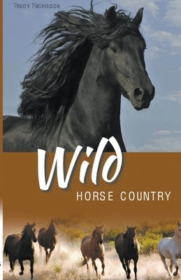 Wild Horse Country by Nicholson, Trudy