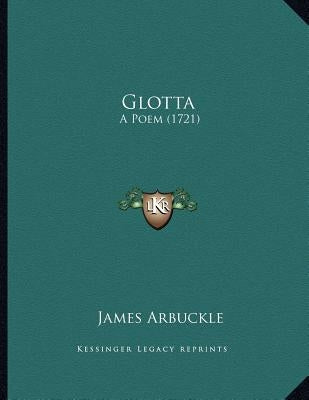 Glotta: A Poem (1721) by Arbuckle, James