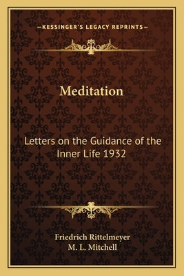 Meditation: Letters on the Guidance of the Inner Life 1932 by Rittelmeyer, Friedrich