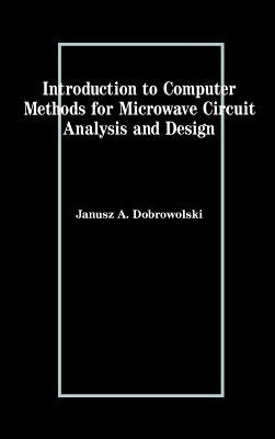 Introduction to Computer Methods for Microwave Circuit Analysis and Design by Dobrowolski, Janusz a.