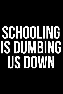 Schooling Is Dumbing Us Down by Anderson, James