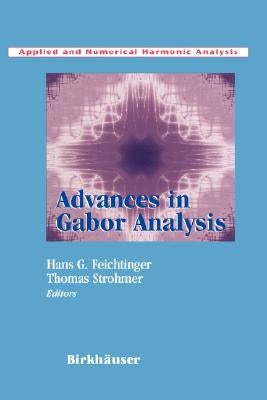 Advances in Gabor Analysis by Feichtinger, Hans G.