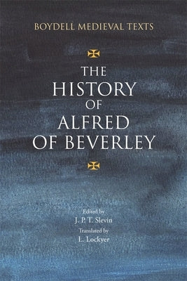 The History of Alfred of Beverley by Slevin, John