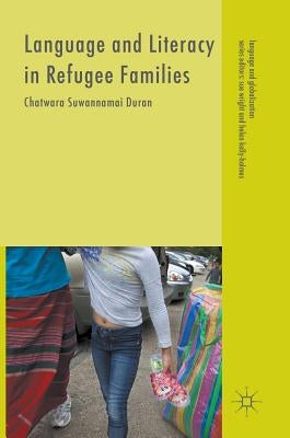 Language and Literacy in Refugee Families by Duran, Chatwara Suwannamai