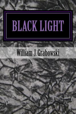 Black Light: Perspectives on Mysterious Phenomena by Grabowski, William J.