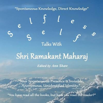 Selfless Self: Talks with Shri Ramakant Maharaj by Maharaj, Ramakant