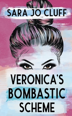 Veronica's Bombastic Scheme by Cluff, Sara Jo