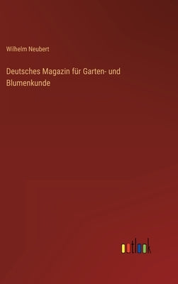 Deutsches Magazin für Garten- und Blumenkunde by Neubert, Wilhelm