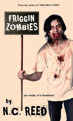 Friggin Zombies by Reed, N. C.