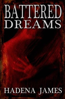 Battered Dreams by James, Hadena
