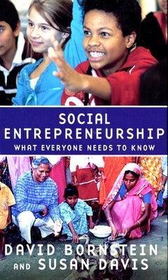Social Entrepreneurship: What Everyone Needs to Know(r) by Bornstein, David
