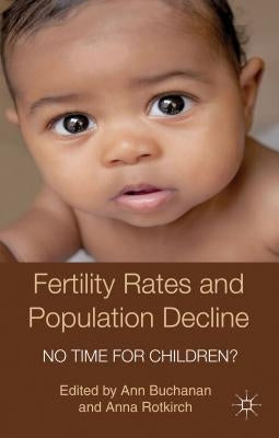 Fertility Rates and Population Decline: No Time for Children? by Buchanan, A.