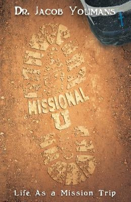 Missional U: Life As a Mission Trip by Youmans, Jacob
