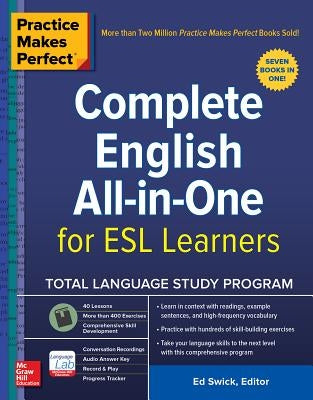 Practice Makes Perfect: Complete English All-In-One for ESL Learners by Swick, Ed