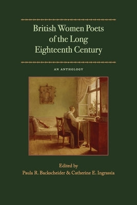 British Women Poets of the Long Eighteenth Century: An Anthology by Backscheider, Paula R.