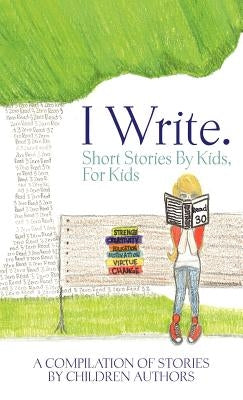 I Write Short Stories by Kids for Kids Vol. 2 by Williams, Melissa Marie