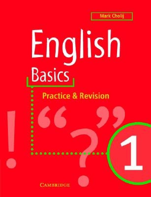 English Basics 1: Practice and Revision by Cholij, Mark