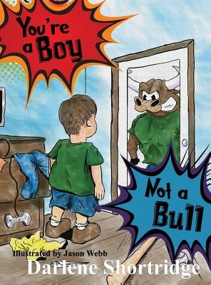 You're a Boy, Not a Bull by Shortridge, Darlene