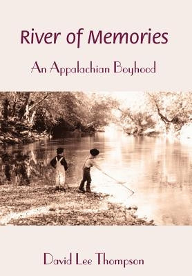 River of Memories: An Appalachian Boyhood by Thompson, David L.